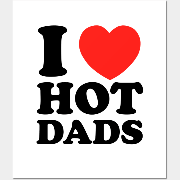 I love hot dads Wall Art by Mrmera